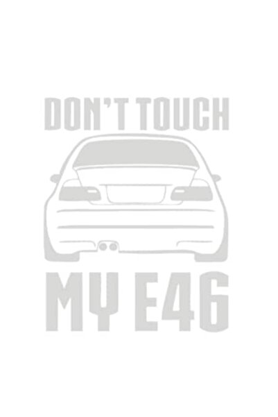 OEM Autocolant decorativ auto  "Nu-mi atinge E46-ul ", 10cm, Alb
