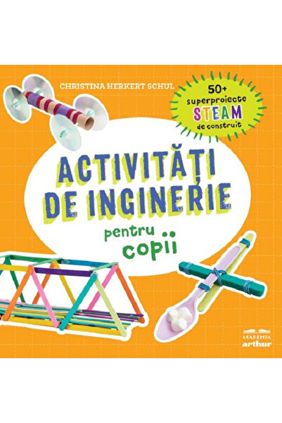 Editura Art Activități de inginerie pentru copii, Christina Herkert Schul - E...