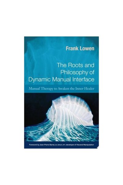 North Atlantic Books Rădăcinile și filozofia Terapiei Manuale Dinamice prin I...
