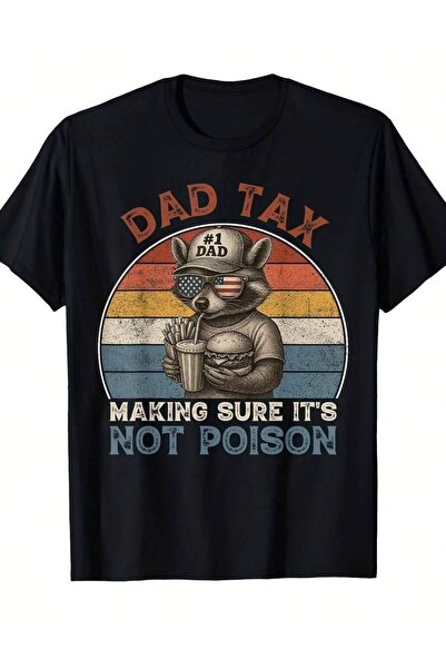 25W Funny 4th Of July T-Shirt - Dad Tax Making Sure It's Not Poison Slogan, R...