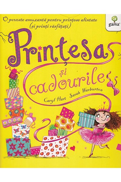 Gama Printesa si cadourile - Caryl Hart, Sarah Warburton