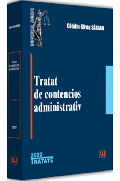 Universul Juridic Tratat de contencios administrativ - Catalin-Silviu Sararu