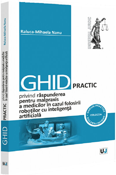 Universul Juridic Ghid practic privind raspunderea pentru malpraxis a medicil...