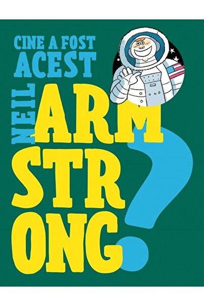 Rao Cine a fost acest Neil Armstrong?