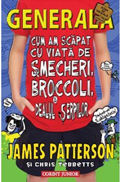 Corint Generala vol.4: Cum am scapat cu viata de smecheri - James Patterson