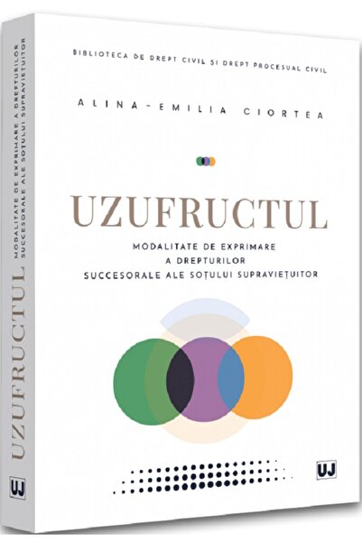Universul Juridic Uzufructul. Modalitate de exprimare a drepturilor succesora...
