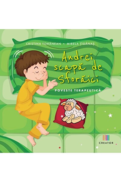 Editura Creator Andrei scapa de sforaici - Cristina-Angela Tohanean, Mirela T...