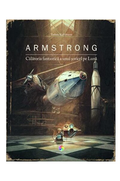 Corint Armstrong. Calatoria fantastica a unui soricel pe Luna - Torben Kuhlmann