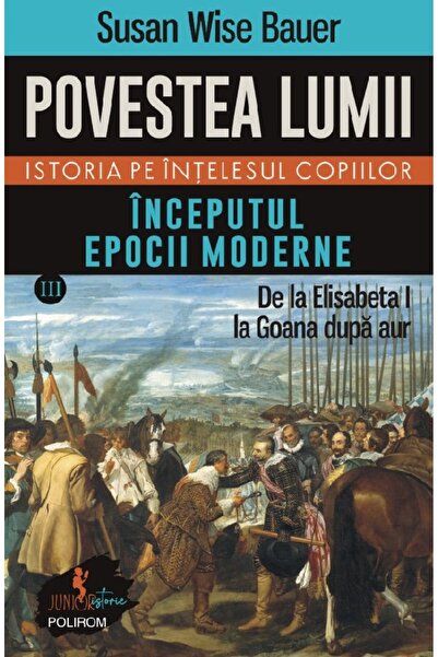 Polirom Povestea lumii. Istoria pe intelesul copiilor Vol.3: Inceputul epocii...