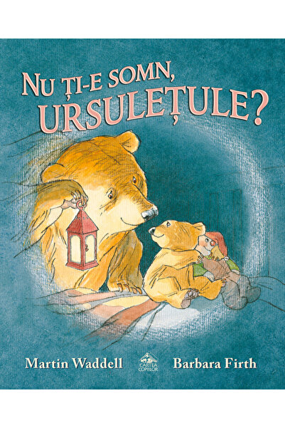 CARTEA COPIILOR Nu ti-e somn, ursuletule? - Martin Waddell Barbara Firth