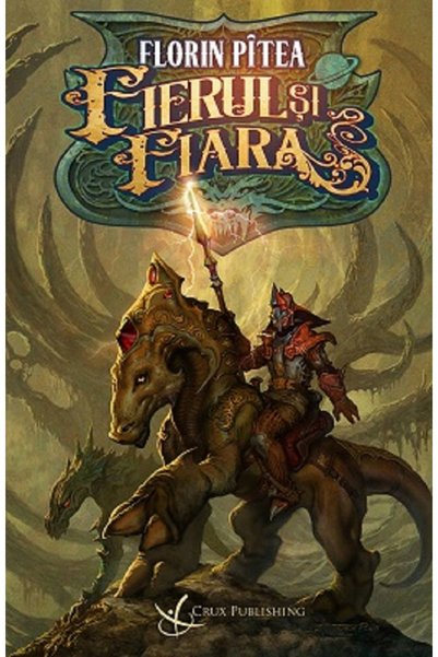 Crux Fierul si fiara - Florin Pitea