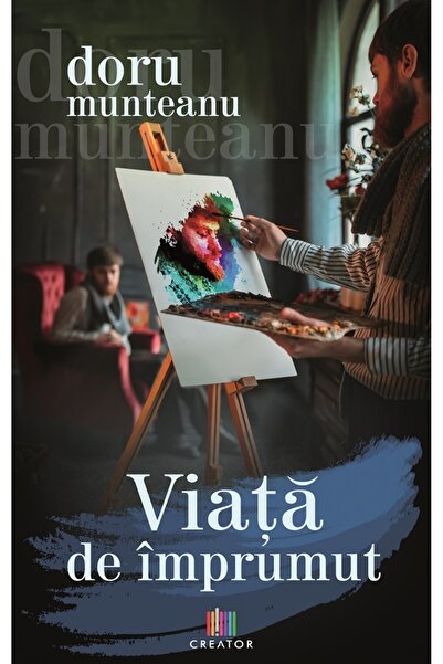 Editura Creator Viata de imprumut - Doru Munteanu