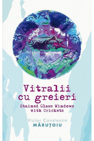 Editura Creator Vitralii cu greieri - Victor Constantin Marutoiu