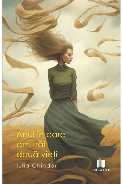 Editura Creator Anul in care am trait doua vieti - Iulia Ghindar