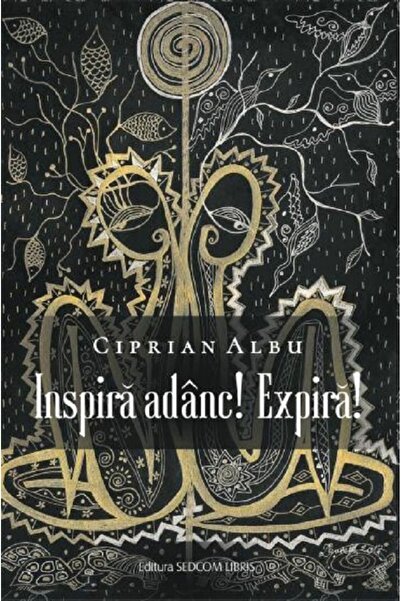 SEDCOM LIBRIS Inspira adanc! Expira! - Ciprian Albu