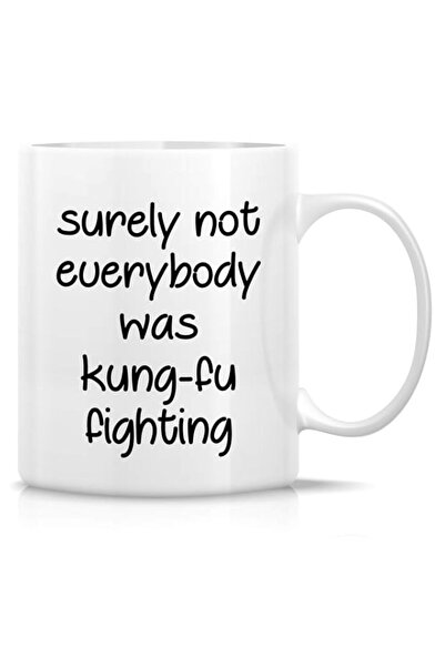 Generic Retreez Funny Mug - Surely Not Everybody was Kung-Fu Fighting Humor 1...