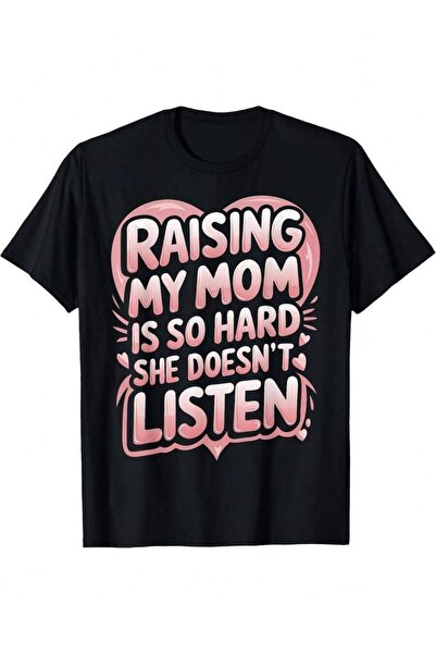 29CUN Feeding My Mom Is Super Hard, She'S Disobedient T-Shirt. Comfortable Pa...