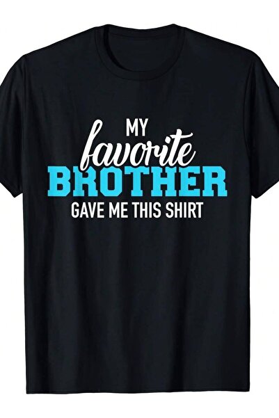 25W My Favorite Brother Gave Me This T Shirt Men's T-Shirt