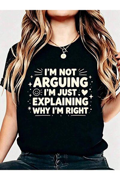 21JNRY Casual Funny Women's T-Shirt Not Arguing Just Explaining Why I'm Right...