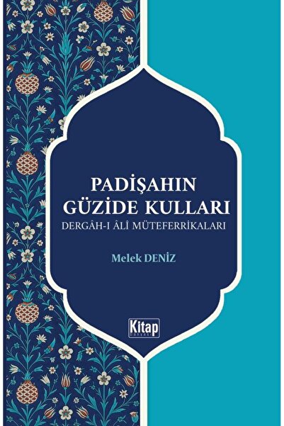 Kitap Dünyası Padişahın Güzide Kulları Dergahı Ali Müteferrikaları Melek Deniz