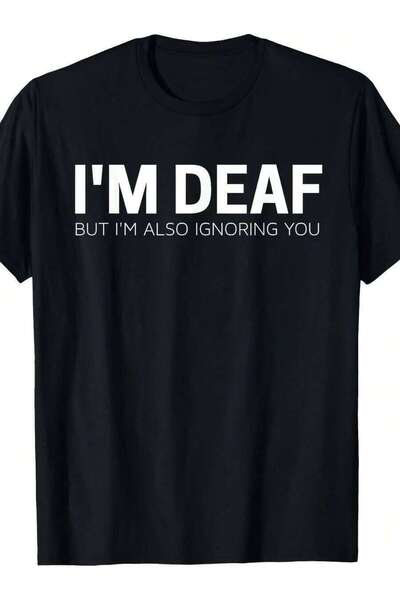 Generic Funny Saying I'M Deaf But Also Ignoring Sarcastic Men And Women Black...
