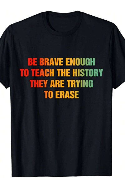 Generic تي شيرت رجالي بطبعة "Be Brave Enough To Teach The They Are Trying Era...