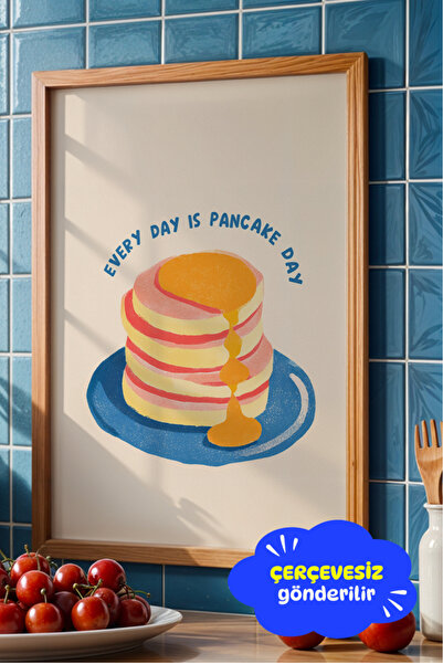 Every Day Is Pancake Day Art Print – Renkli Pancake İllüstrasyonlu Eğlenceli ve Modern Mutfak Posteri (Çerçevesiz)