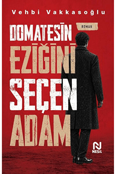 Nesil Yayınları Domatesin Eziğini Seçen Adam / Vehbi Vakkasoğlu / / 978605183...