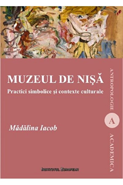 INSTITUTUL EUROPEAN Muzeul de nisa - Madalina Iacob