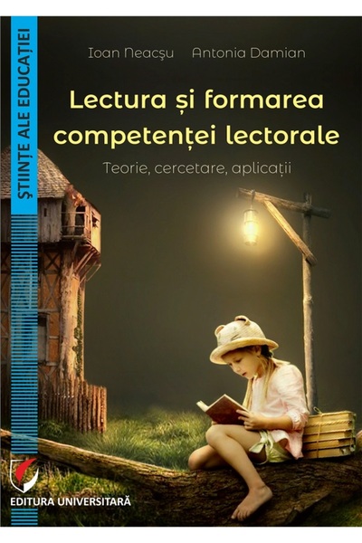 Universitara Lectura si formarea competentei lectorale - Ioan Neacsu, Antonia...