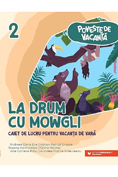Paralela 45 La drum cu Mowgli - Clasa 2 - Caiet pentru vacanta - Andreea-Elen...