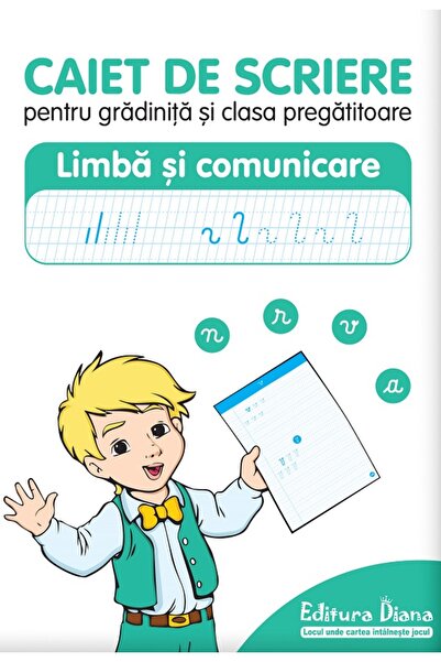 Diana Caiet de scriere pentru gradinita si clasa pregatitoare. Limba si comun...