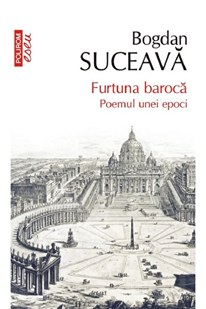 Polirom Furtuna baroca. Poemul unei epoci - Bogdan Suceava