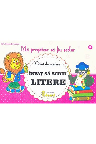 Eduard Ma pregatesc sa fiu scolar - Caiet de scriere 3 - Invat sa scriu liter...