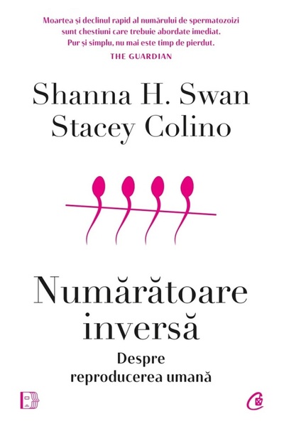 Curtea Veche Numaratoare inversa. Despre reproducerea umana - Shanna H. Swan,...
