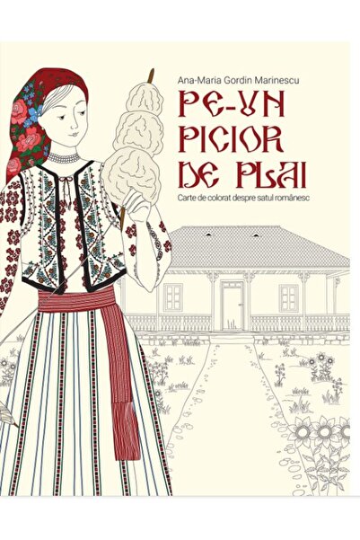Litera Pe-un picior de plai. Carte de colorat despre satul romanesc - Ana-Mar...