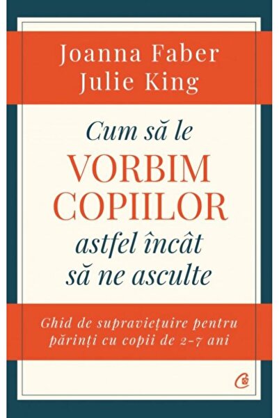 Curtea Veche Cum sa le vorbim copiilor astfel incat sa ne asculte - Joanna Fa...