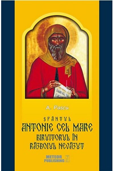 Meteor Press Sfantul Antonie cel Mare biruitorul in razboiul nevazut - A. Pascu
