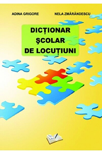 ARS LIBRI Dictionar scolar de locutiuni - Adina Grigore, Nela Zmarandescu