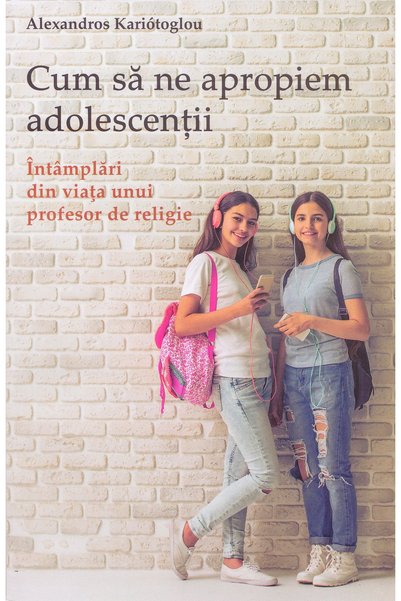 Editura Sophia Cum sa ne apropiem adolescentii - Alexandros Kariotoglou