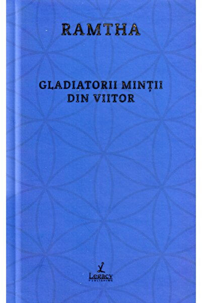 LEGACY Gladiatorii mintii din viitor - Ramtha