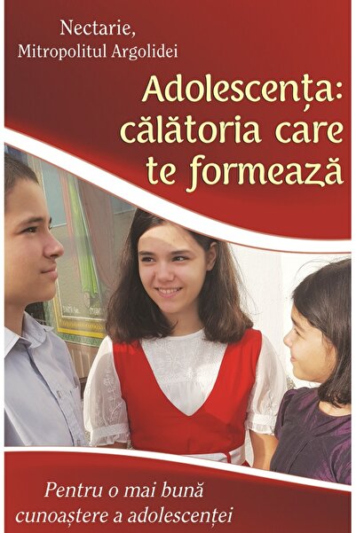 EGUMENITA Adolescenta: calatoria care te formeaza - Nectarie, Mitropolitul Ar...