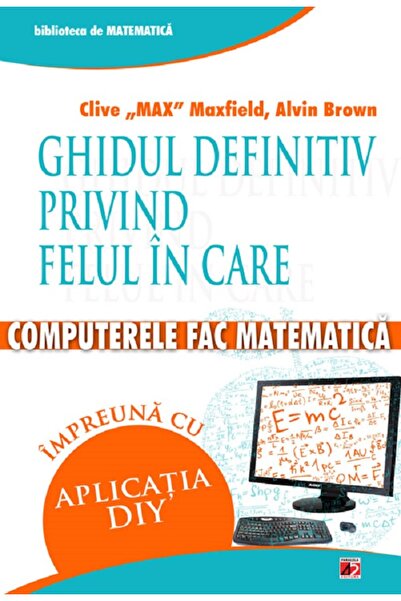 Paralela 45 Ghidul definitiv privind felul in care computerele fac matematica...