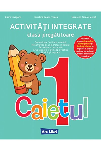 ARS LIBRI Activitati integrate - Clasa pregatitoare - Caietul 1 - Adina Grigo...