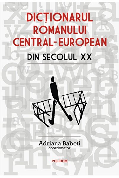 Polirom Dictionarul romanului central-european din secolul XX - Adriana Babeti