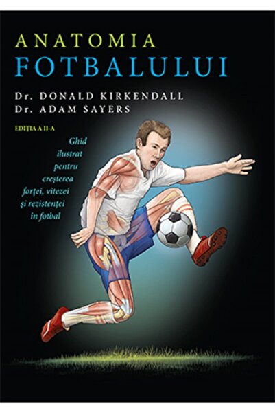 Lifestyle Anatomia fotbalului - Dr. Donald Kirkendall, Dr. Adam Sayers