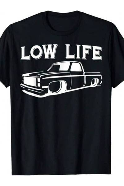 25W Exquisite Comfortable-Low Life Funny Lowered Truck Classic Cars T-Shirt.J...