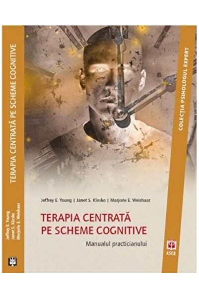 ASOCIATIA DE STIINTE COGNITIVE DIN ROMANIA Terapia centrata pe scheme cogniti...