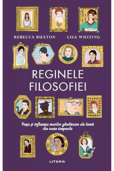 Litera Reginele filosofiei - Rebecca Buxton, Lisa Whiting