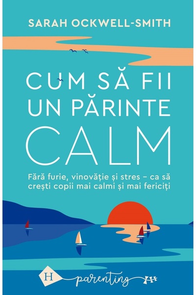 Humanitas Cum sa fii un parinte calm - Sarah Ockwell-Smith